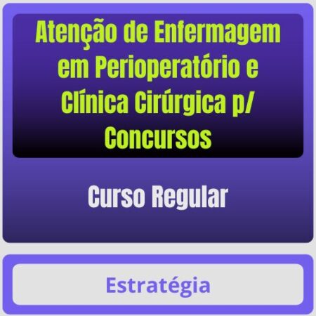 Atenção de Enfermagem em Perioperatório e Clínica Cirúrgica p/ Concursos - Curso Regular - Rateio de Curso | Rateio Con