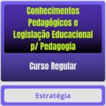 Conhecimentos Pedagógicos e Legislação Educacional p/ Pedagogia - Curso Regular - Rateio de Curso | Rateio Concursos |