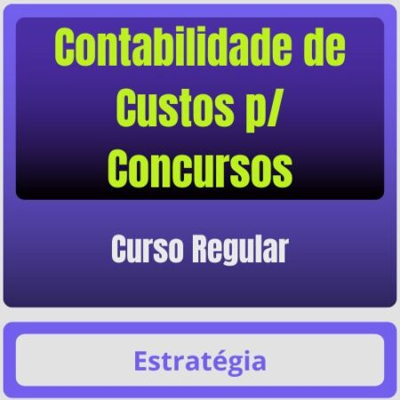 Contabilidade de Custos p/ Concursos - Curso Regular - Rateio de Curso | Rateio Concursos | Melhor Site de Rateio de Cu