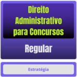 Direito Administrativo p/ Concursos - Curso Regular - Rateio de Curso | Rateio Concursos | Melhor Site de Rateio de Cur