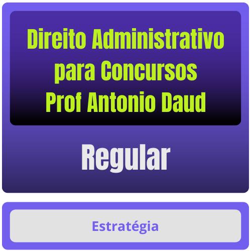 Direito Administrativo p Concursos - Prof Antonio Daud Direito Administrativo p/ Concursos - Prof Antonio Daud - Pacote Completo - Rateio de Curso | Rateio Concursos | Melhor