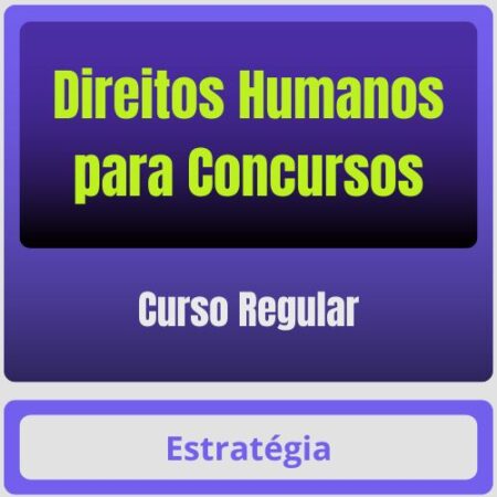 Direitos Humanos para Concursos - Curso Regular - Rateio de Curso | Rateio Concursos | Melhor Site de Rateio de Cursos