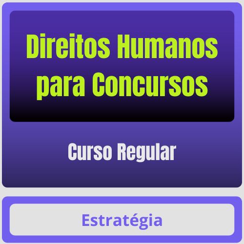 Direitos Humanos para Concursos Direitos Humanos para Concursos - Curso Regular - Rateio de Curso | Rateio Concursos | Melhor Site de Rateio de Cursos