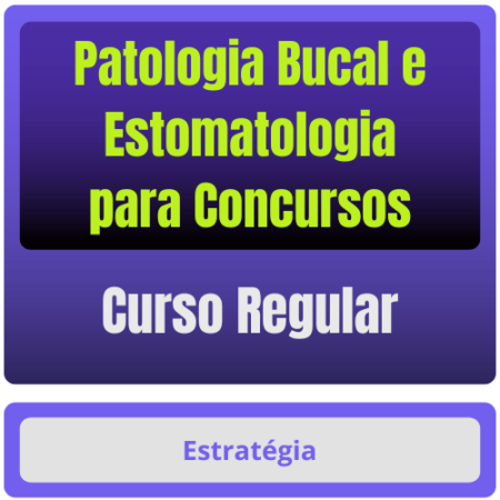 Patologia Bucal e Estomatologia para Concursos - Curso Regular - Rateio de Curso | Rateio Concursos | Melhor Site de Ra