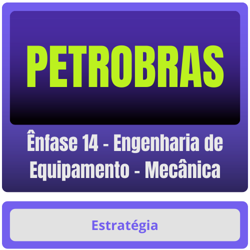 Ênfase 14 - Engenharia de Equipamento - Mecânica PETROBRAS (Ênfase 14 - Engenharia de Equipamento - Mecânica) Pacote - Rateio de Curso | Rateio Concursos | Melhor Site