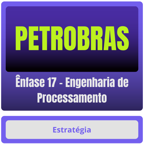 Ênfase 17 - Engenharia de Processamento PETROBRAS (Ênfase 17 - Engenharia de Processamento) Pacote Completo - Rateio de Curso | Rateio Concursos | Melhor Site