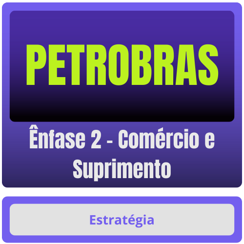 Ênfase 2 - Comércio e Suprimento PETROBRAS (Ênfase 2 - Comércio e Suprimento) Pacote - Rateio de Curso | Rateio Concursos | Melhor Site de Rateio de Cur