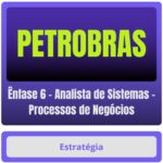 PETROBRAS (Ênfase 6 - Analista de Sistemas - Processos de Negócios) Pacote - Rateio de Curso | Rateio Concursos | Melho