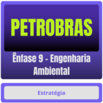 PETROBRAS (Ênfase 9 - Engenharia Ambiental) Pacote - Rateio de Curso | Rateio Concursos | Melhor Site de Rateio de Curs