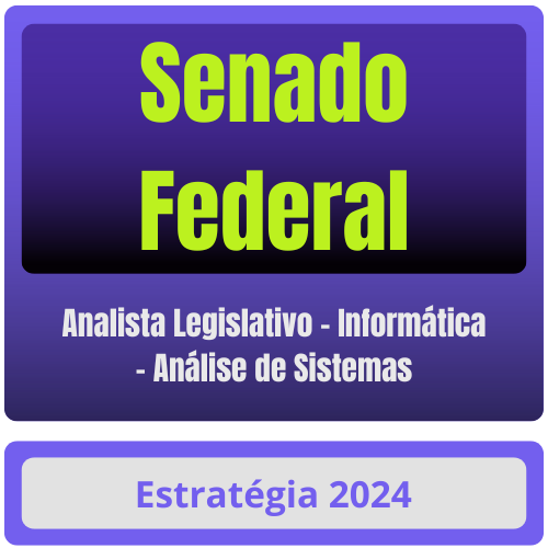 Analista Legislativo - Informática - Análise de Sistemas Senado Federal (Analista Legislativo - Informática - Análise de Sistemas) Curso Online - Rateio de Curso | Rateio Concu