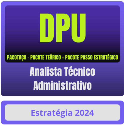 Analista Técnico Administrativo PACOTAÇO DPU (Analista Técnico Administrativo) Pacotaço - Pacote Teórico + Pacote Passo Estratégico - Rateio de Curso | Rateio C