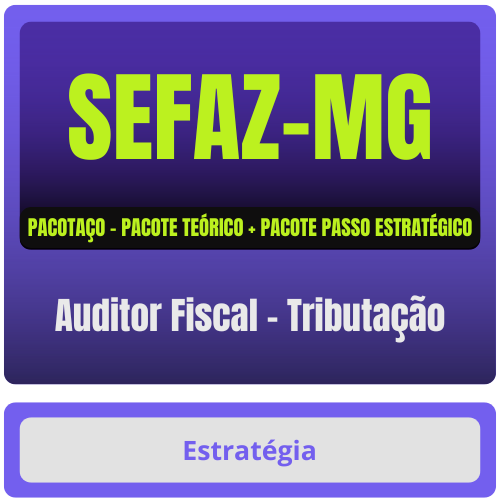 Auditor Fiscal - Tributação PACOTAÇO SEFAZ-MG (Auditor Fiscal - Tributação) Pacotaço - Pacote Teórico + Pacote Passo - Rateio de Curso | Rateio Concursos |