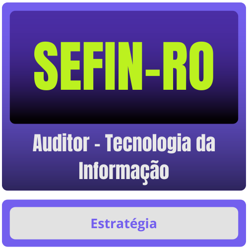 Auditor - Tecnologia da Informação SEFIN-RO (Auditor - Tecnologia da Informação) Curso Online - Rateio de Curso | Rateio Concursos | Melhor Site de Rateio