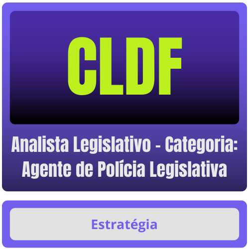 Analista Legislativo - Categoria Agente de Polícia Legislativa CLDF (Analista Legislativo - Categoria: Agente de Polícia Legislativa) Pacote - Rateio de Curso | Rateio Concursos | Me