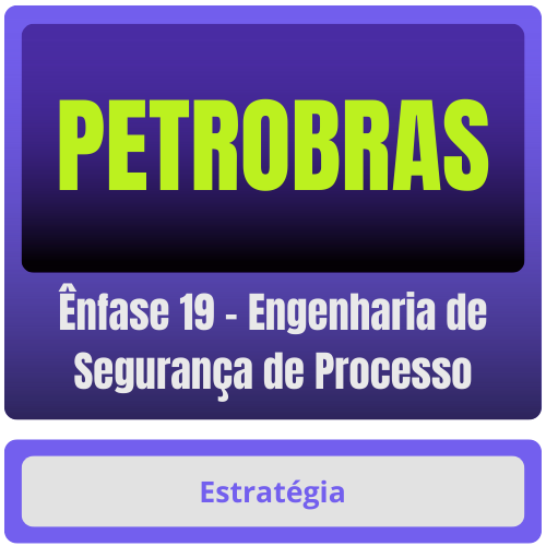 Ênfase 19 - Engenharia de Segurança de Processo PETROBRAS (Ênfase 19 - Engenharia de Segurança de Processo) Pacote Completo - Rateio de Curso | Rateio Concursos | Melh