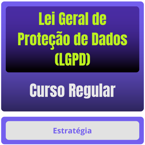 Lei Geral de Proteção de Dados (LGPD) Lei Geral de Proteção de Dados (LGPD) - Curso Regular - Rateio de Curso | Rateio Concursos | Melhor Site de Rateio de C