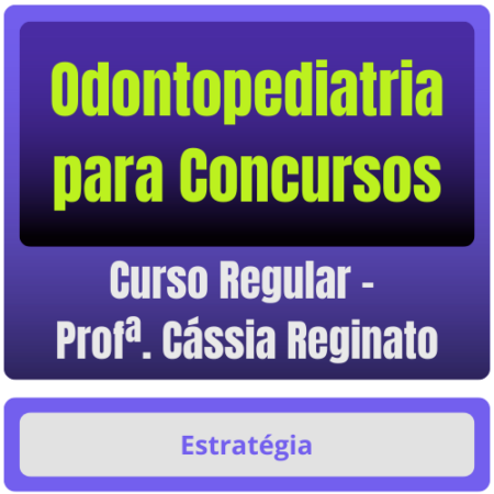 Curso de Odontopediatria para Concursos - Curso Regular (Profª Cássia Reginato) - Rateio de Curso | Rateio Concursos |