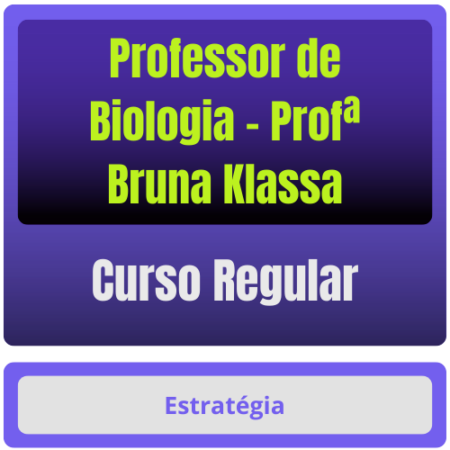 Curso Regular para Professor de Biologia (Profª Bruna Klassa) - Rateio de Curso | Rateio Concursos | Melhor Site de Rat