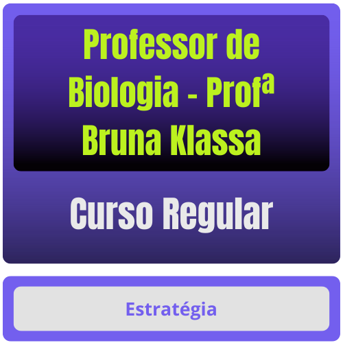 Professor de Biologia (Profª Bruna Klassa) Curso Regular para Professor de Biologia (Profª Bruna Klassa) - Rateio de Curso | Rateio Concursos | Melhor Site de Rat