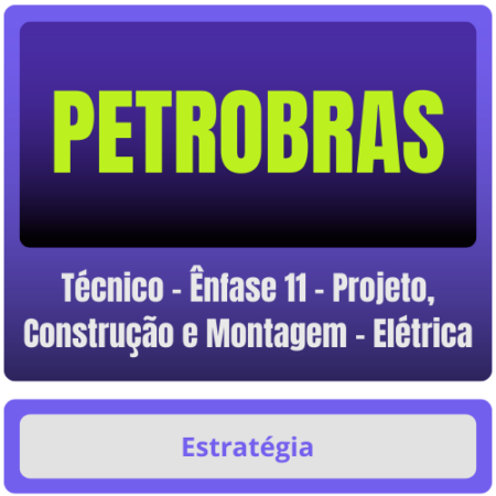 PETROBRAS (Técnico - Ênfase 11 - Projeto, Construção e Montagem - Elétrica) Pacote - Rateio de Curso | Rateio Concursos