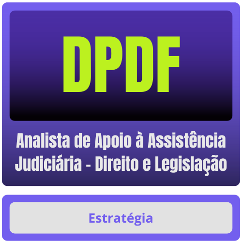 Analista de Apoio à Assistência Judiciária - Direito e Legislação DPDF (Analista de Apoio à Assistência Judiciária - Direito e Legislação) Pacote - Rateio de Curso | Rateio Concursos |