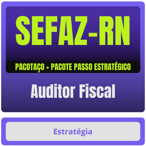Auditor Fiscal pacotaço SEFAZ-RN (Auditor Fiscal) Pacotaço - Pacote Teórico + Pacote Passo Estratégico - Rateio de Curso | Rateio Concursos | M