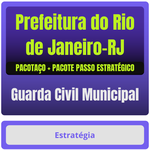 Guarda Civil Municipal PACOTAÇO Prefeitura do Rio de Janeiro-RJ - GCM do Rio de Janeiro (Guarda Civil Municipal) Pacotaço - Pacote Teórico + Pacote Pas