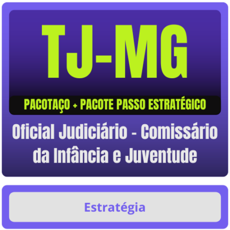 TJ-MG (Oficial Judiciário - Comissário da Infância e Juventude) Pacotaço - Pacote Teórico + Pacote Passo Estratégico -