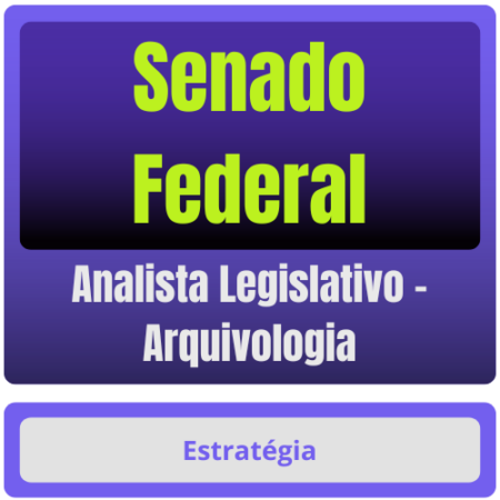 Senado Federal (Analista Legislativo - Arquivologia) Pacote - Rateio de Curso | Rateio Concursos | Melhor Site de Ratei