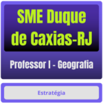 SME Duque de Caxias-RJ (Professor I - Geografia) Pacote - Rateio de Curso | Rateio Concursos | Melhor Site de Rateio de
