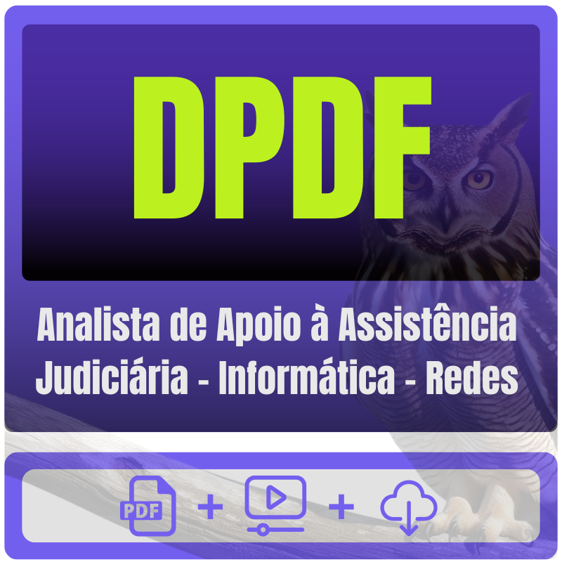 Analista de Apoio à Assistência Judiciária - Informática - Redes DPDF (Analista de Apoio à Assistência Judiciária - Informática - Redes) Pacote - Rateio de Curso | Rateio Concursos | M