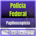 Polícia Federal (Papiloscopista) Pós-Edital - 2025 - Rateio de Curso | Rateio Concursos | Melhor Site de Rateio de Curs