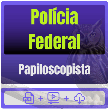Polícia Federal (Papiloscopista) Pós-Edital - 2025 - Rateio de Curso | Rateio Concursos | Melhor Site de Rateio de Curs