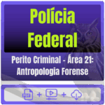 Perito Criminal – Área 21 Antropologia Forense