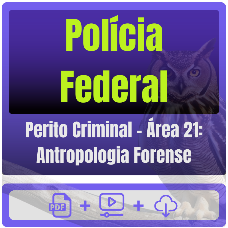 Perito Criminal - Área 21 Antropologia Forense Polícia Federal (Perito Criminal - Área 21: Antropologia Forense) Pós-Edital - 2025 - Rateio de Curso | Rateio Concurso