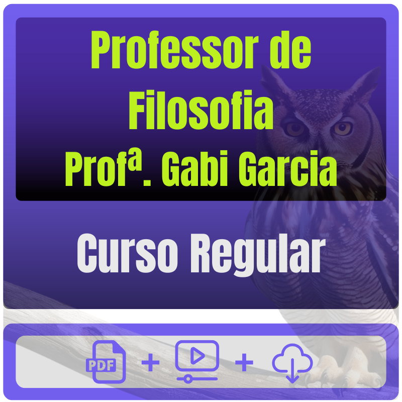 Professor de Filosofia Curso Regular para Professor de Filosofia (Profª. Gabi Garcia) - Rateio de Curso | Rateio Concursos | Melhor Site de Ra