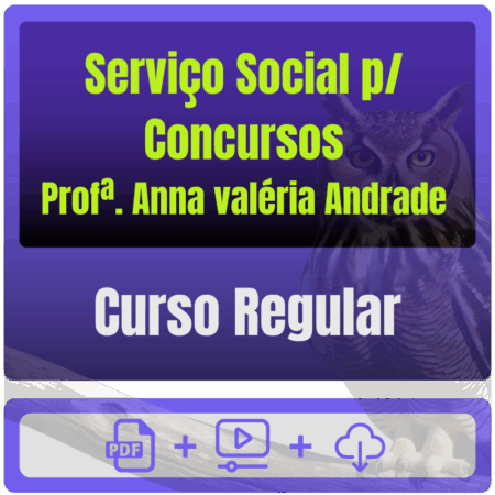 Serviço Social p/ Concursos - Curso Regular (Profª. Anna valéria Andrade) - Rateio de Curso | Rateio Concursos | Melhor