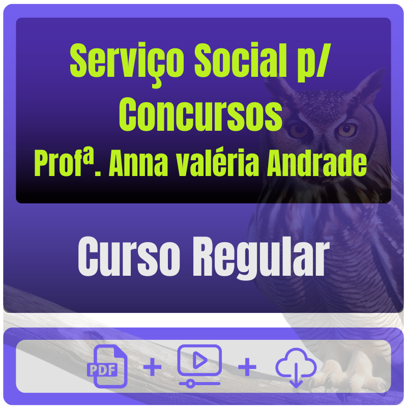 Serviço Social p Concursos Serviço Social p/ Concursos - Curso Regular (Profª. Anna valéria Andrade) - Rateio de Curso | Rateio Concursos | Melhor