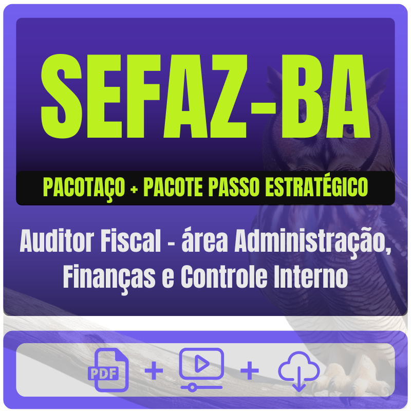 Auditor Fiscal - área Administração, Finanças e Controle Interno Pacotaço SEFAZ-BA (Auditor Fiscal - área Administração, Finanças e Controle Interno) Pacotaço - Pacote Teórico + Passo Estratégi