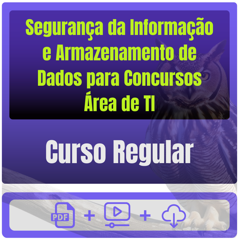 Segurança da Informação e Armazenamento de Dados para Concursos (Área de TI) Segurança da Informação e Armazenamento de Dados para Concursos (Área de TI) - Curso Regular - Rateio de Curso | Rateio