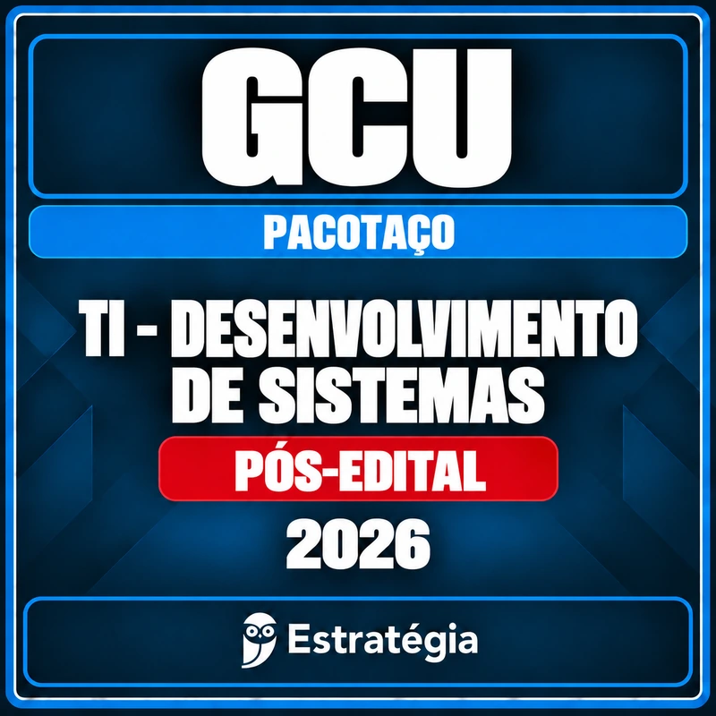 GCU Desenvolvimento de Sistemas — Pacotaço 2026 Pós-Edital — RCPC Pacotaço - Pacote Teórico + Passo Estratégico para GCU (Auditor Federal de Finanças e Controle - TI - Desenvolvimento d