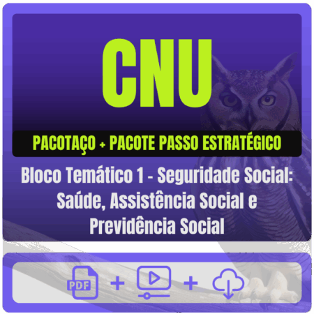 CNU (Bloco Temático 1 - Seguridade Social: Saúde, Assistência Social e Previdência Social) Pacotaço - Pós-Edital - 2025