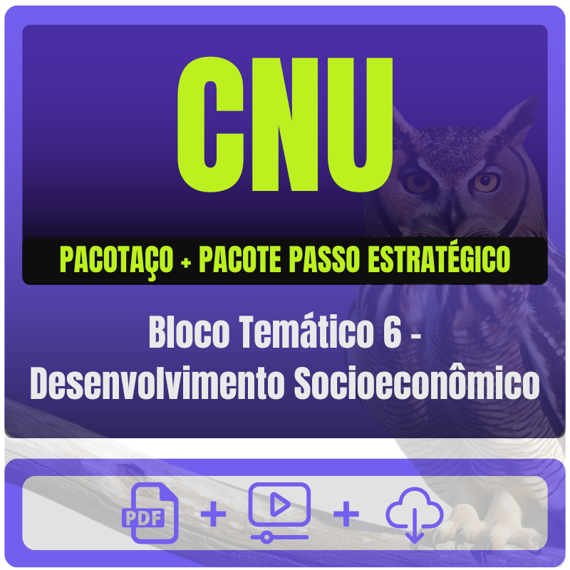 Bloco Temático 6 - Desenvolvimento Socioeconômico PACOTAÇO CNU - Concurso Nacional Unificado (Bloco Temático 6 - Desenvolvimento Socioeconômico) Pacotaço - Pós-Edital - 2025 - Ra