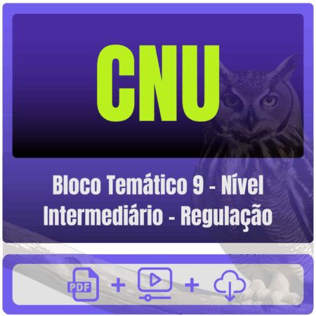 CNU (Bloco Temático 9 - Nível Intermediário - Regulação) Pós-Edital - 2025 - Rateio de Curso | Rateio Concursos | Melho