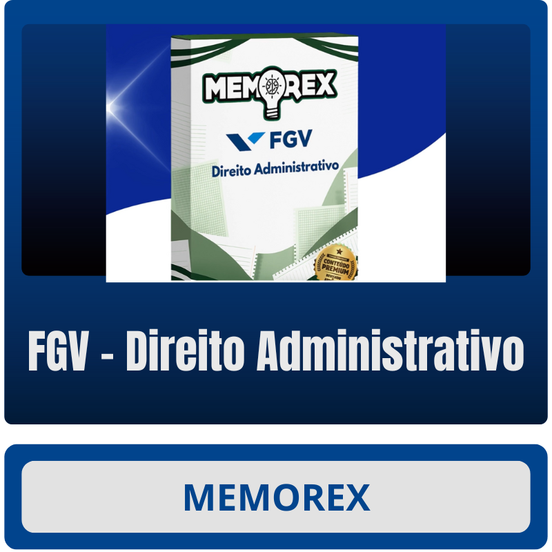 Direito Administrativo Memorex - FGV (Direito Administrativo) - Rateio de Curso | Rateio Concursos | Melhor Site de Rateio de Cursos