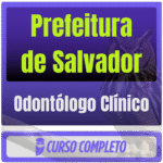 Prefeitura de Salvador (Odontólogo Clínico) Pacote Completo - Rateio de Curso | Rateio Concursos | Melhor Site de Ratei