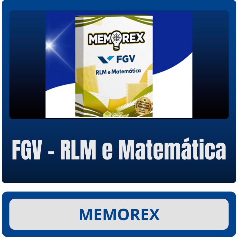 RLM e Matemática Memorex - FGV (RLM e Matemática) - Rateio de Curso | Rateio Concursos | Melhor Site de Rateio de Cursos