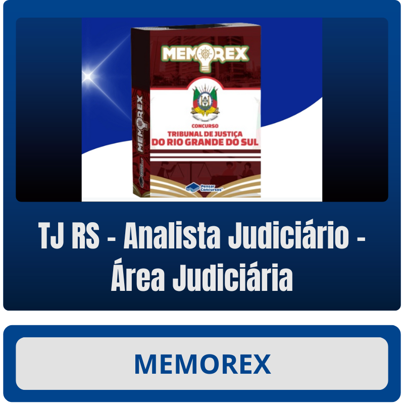 TJ RS Analista Judiciário - Área Judiciária Memorex TJ RS (Analista Judiciário - Área Judiciária) - Rateio de Curso | Rateio Concursos | Melhor Site de Rateio de C