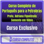 Curso Completo de Português para a Petrobras - Profa. Adriana Figueiredo Somente em Vídeo (Somente em Vídeo) - Rateio d