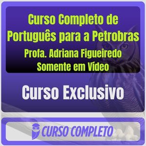 0dcd83eb-811e-40f9-88a5-814e6748cf0c Curso Completo de Português para a Petrobras - Profa. Adriana Figueiredo Somente em Vídeo (Somente em Vídeo) - Rateio d